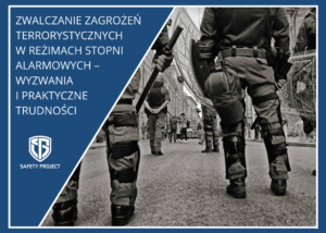 Zwalczanie zagrożeń terrorystycznych w reżimach stopni alarmowych – wyzwania i praktyczne trudności – Publikacja do pobrania